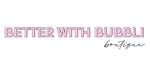 Better With Bubbli